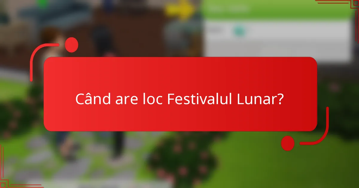 Când are loc Festivalul Lunar?