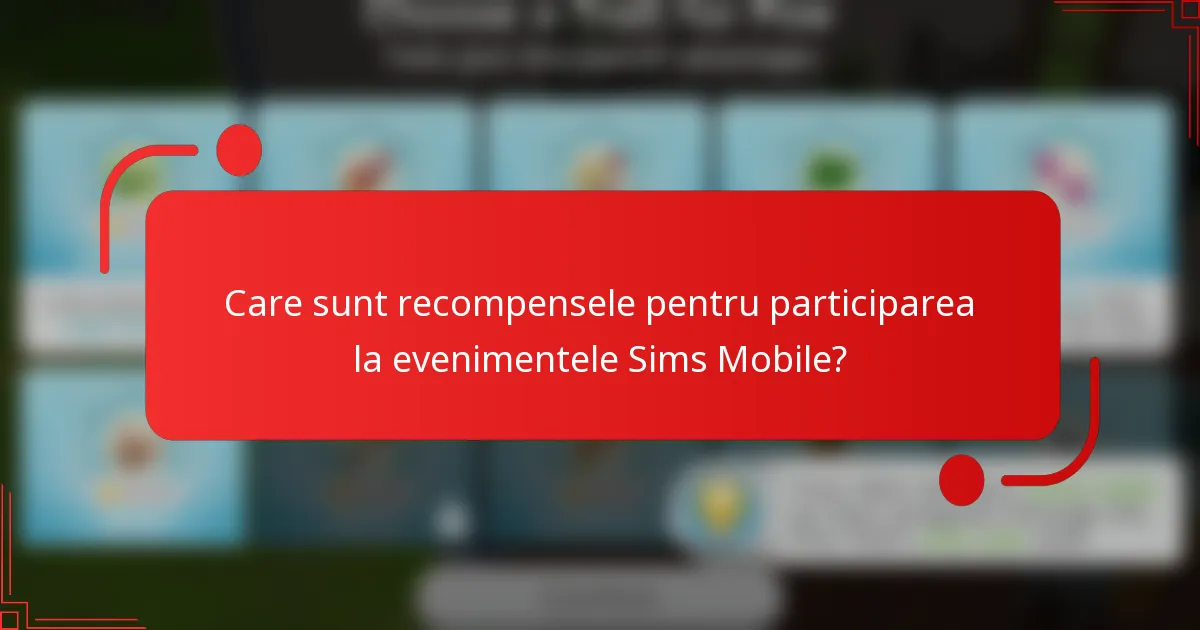 Care sunt recompensele pentru participarea la evenimentele Sims Mobile?
