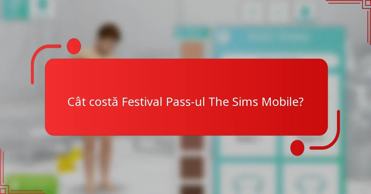 Cât costă Festival Pass-ul The Sims Mobile?