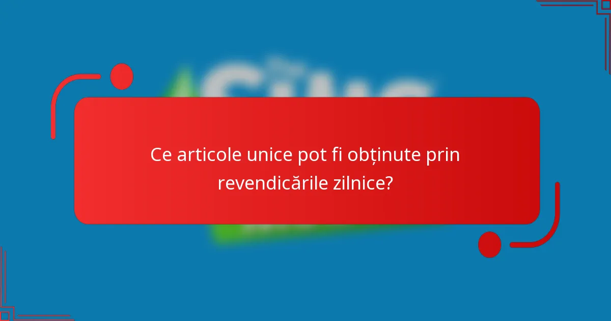 Ce articole unice pot fi obținute prin revendicările zilnice?