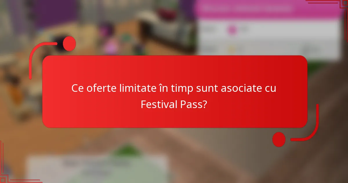 Ce oferte limitate în timp sunt asociate cu Festival Pass?