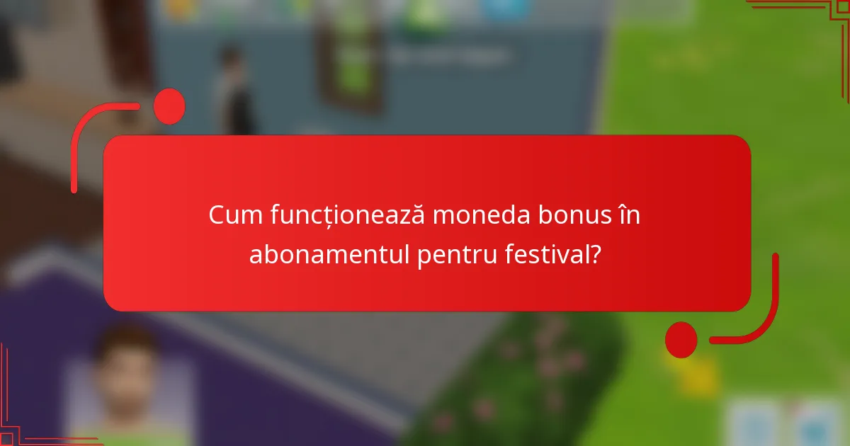 Cum funcționează moneda bonus în abonamentul pentru festival?