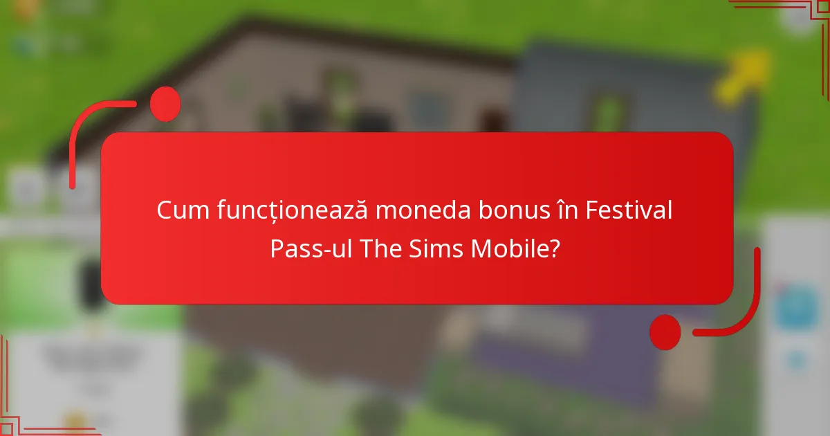 Cum funcționează moneda bonus în Festival Pass-ul The Sims Mobile?