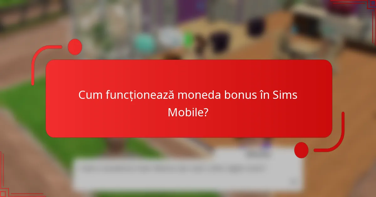Cum funcționează moneda bonus în Sims Mobile?