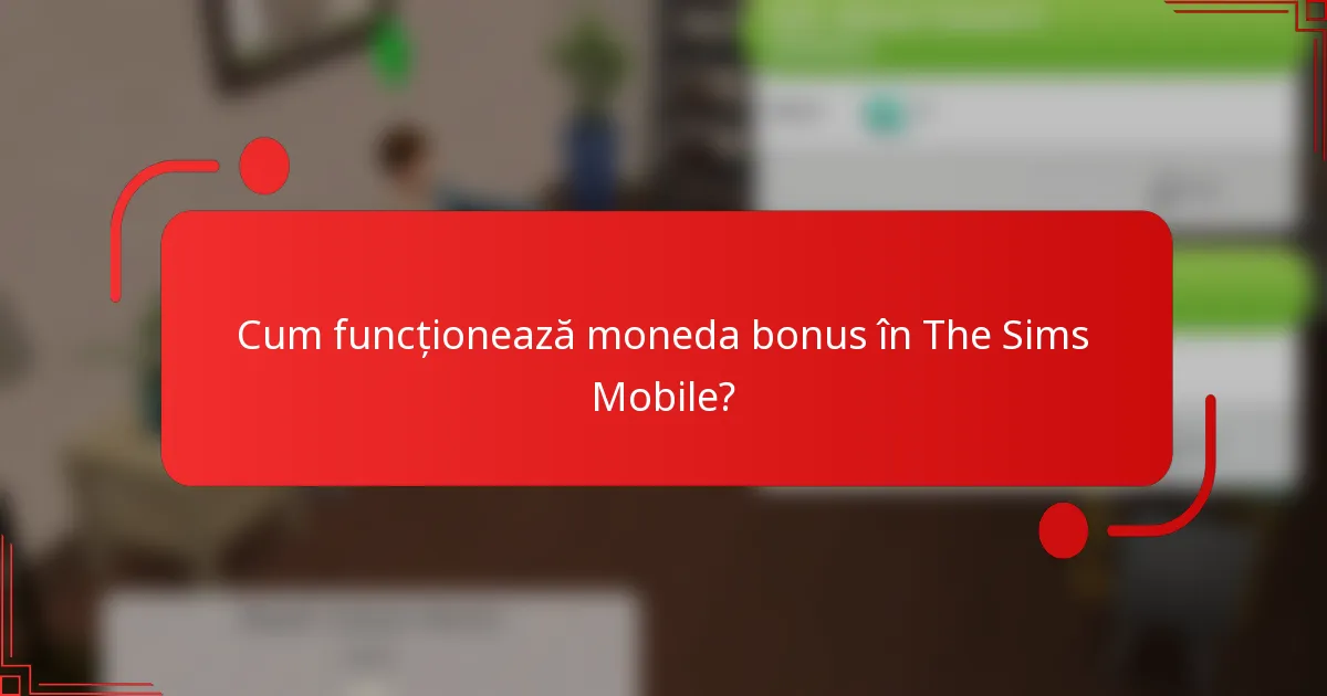 Cum funcționează moneda bonus în The Sims Mobile?