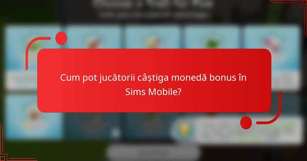 Cum pot jucătorii câștiga monedă bonus în Sims Mobile?