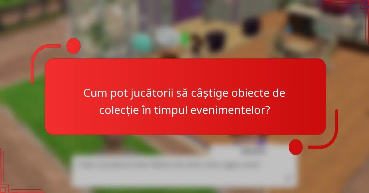 Cum pot jucătorii să câștige obiecte de colecție în timpul evenimentelor?