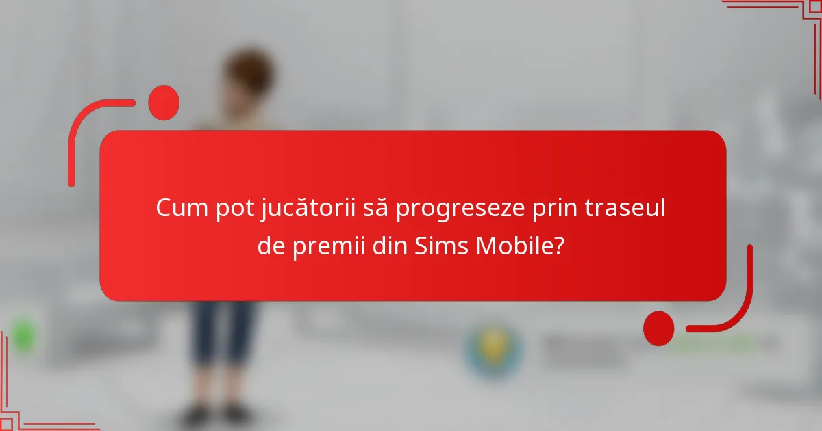 Cum pot jucătorii să progreseze prin traseul de premii din Sims Mobile?