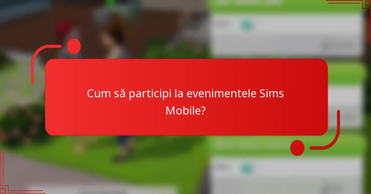 Cum să participi la evenimentele Sims Mobile?