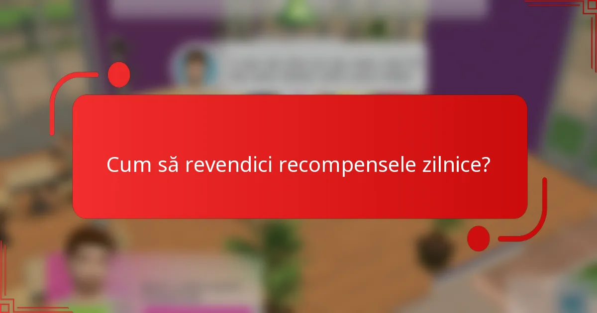 Cum să revendici recompensele zilnice?