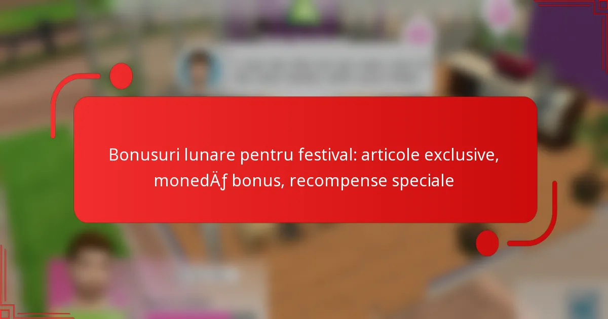 Bonusuri lunare pentru festival: articole exclusive, monedă bonus, recompense speciale