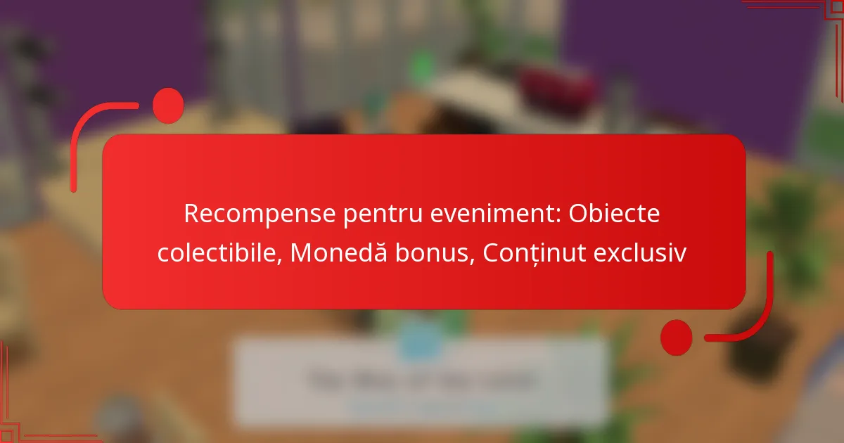Recompense pentru eveniment: Obiecte colectibile, Monedă bonus, Conținut exclusiv